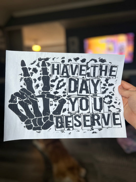 Have the day you deserve